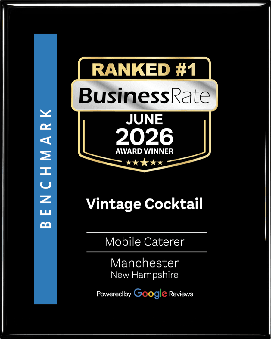 Vintage Cocktail — Ranked #1 Mobile Caterer in Manchester, New Hampshire, BusinessRate June 2026 Award Winner, powered by Google Reviews